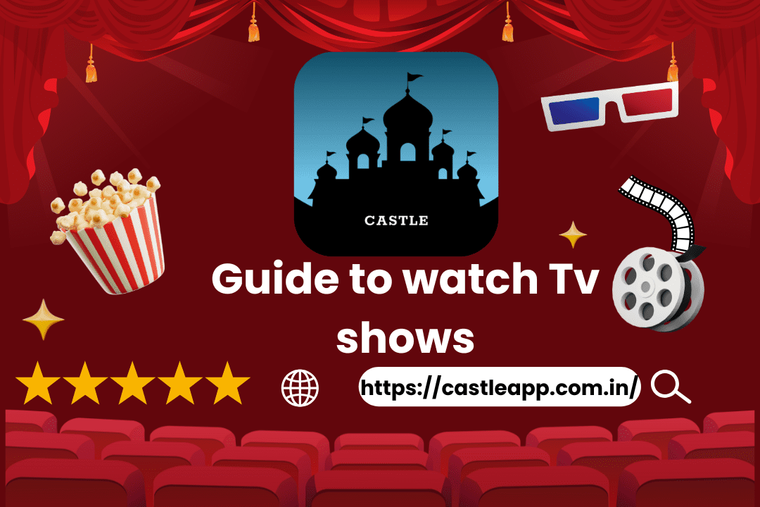Guide to Watch TV Shows & Stream on the Castle App free 2025